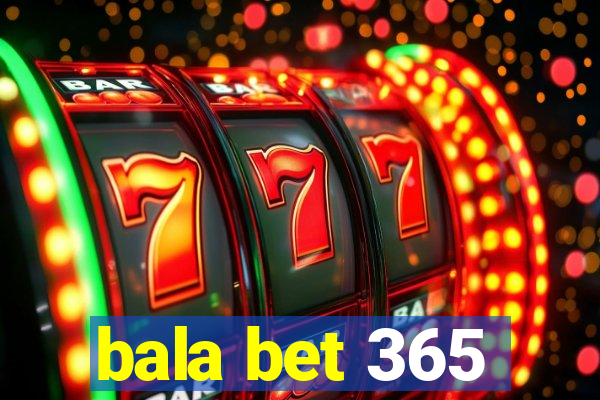 bala bet 365